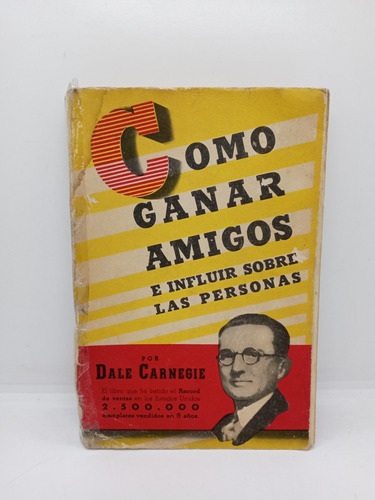 Cómo Ganar Amigos - Dale Carnegie - Influir Sobre Personas 