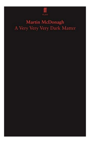 A Very Very Very Dark Matter - Martin Mcdonagh. Eb3