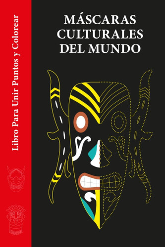 Libro: Máscaras Culturales Del Mundo.: Libro Para Unir Punto