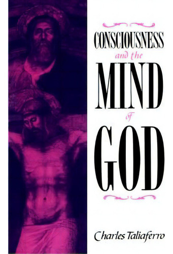 Consciousness And The Mind Of God, De Charles Taliaferro. Editorial Cambridge University Press, Tapa Dura En Inglés