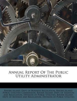 Annual Report Of The Public Utility Administrator - Rhode...