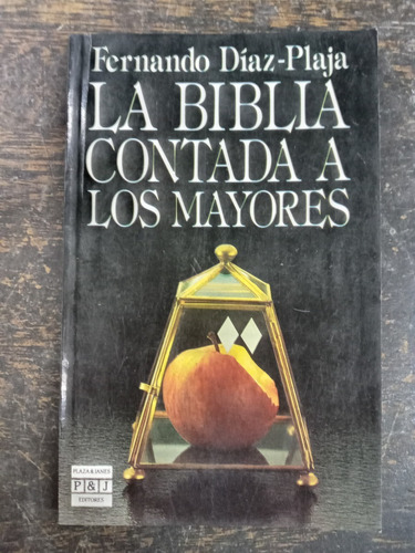 La Biblia Contada A Los Mayores * Fernando Diaz Plaja * P&j 