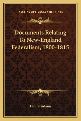 Libro Documents Relating To New-england Federalism, 1800-...