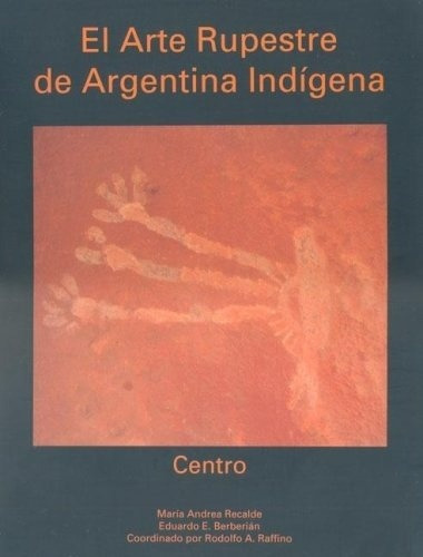 Arte Rupestre De Argentina Indígena El Centro, De María Andrea Recalde. Editorial Grupo Abierto (g), Tapa Blanda En Español