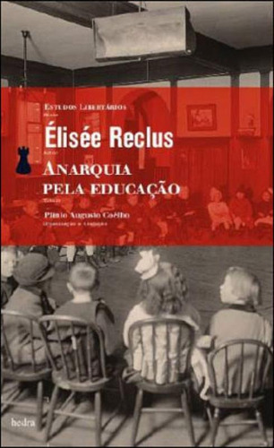 Anarquia Pela Educação, De Reclus, Élisée. Editora Hedra, Capa Mole, Edição 1ª Edição - 2011 Em Português