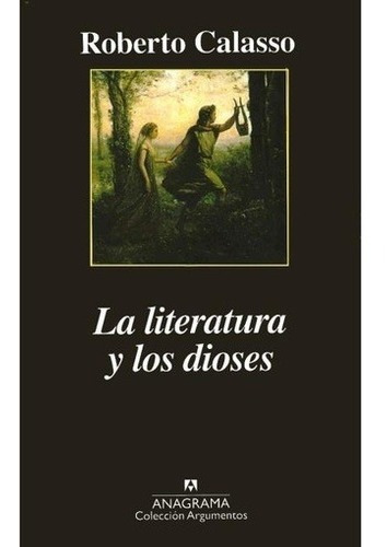 La Literatura Y Los Dioses - Roberto Calasso