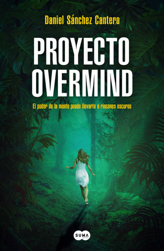 Proyecto Overmind: El Poder De La Mente Puede Llevarte A Rincones Oscuros, De Sanchez Cantero, Daniel., Vol. 1. Editorial Suma, Tapa Blanda En Español