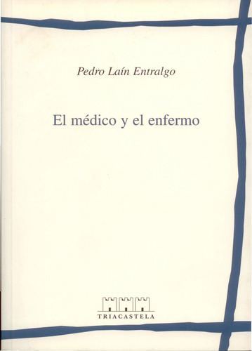 El Médico Y El Enfermo  -  Laín Entralgo, Pedro