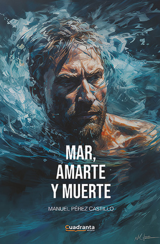 Mar, Amarte Y Muerte, De Pérez Castillo, Manuel. Editorial Cuadranta, Tapa Blanda En Español