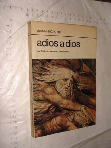 Libro Adios A Dios , Esteban Iniciarte , Confesiones De Un E