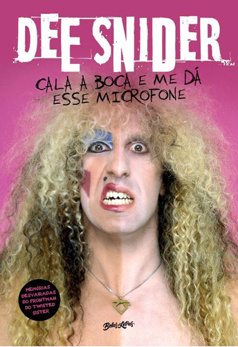 Libro Dee Snider: Cala A Boca E Me Da Esse Microfone De Snid