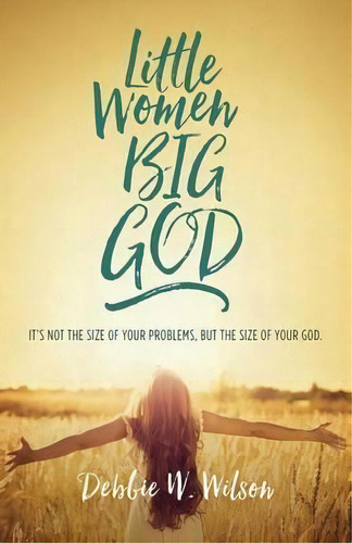 Little Women, Big God, De Debbie W Wilson. Editorial Acu Press Leafwood Publishers, Tapa Blanda En Inglés