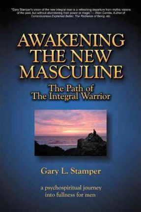 Libro Awakening The New Masculine : The Path Of The Integ...