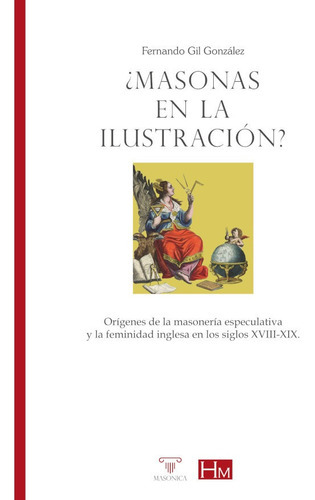 ¿Masonas en la Ilustración?, de Fernando Gil González. Editorial EDITORIAL MASONICA.ES, tapa blanda en español, 2021