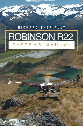 Robinson R22 Systems Manual, De Richard Theriault. Editorial Lulu Publishing Services, Tapa Blanda En Inglés