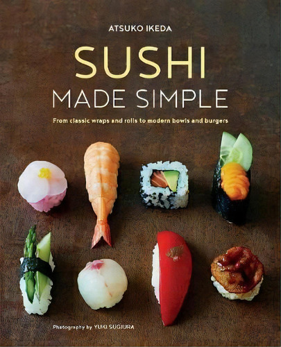 Sushi Made Simple, De Atsuko Ikeda. Editorial Ryland Peters Small Ltd, Tapa Dura En Inglés