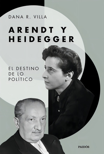 Arendt Y Heidegger, De Villa, Dana R.. Editorial Ediciones Paidós, Tapa Blanda En Español