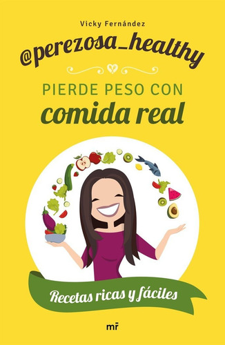 Pierde Peso Con Comida Real, De Perezosa Healthy. Editorial Ediciones Martínez Roca, Tapa Blanda En Español