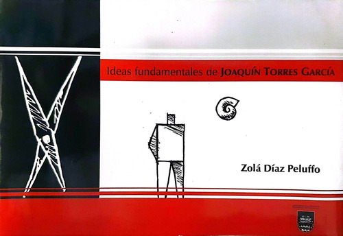 Ideas Fundamentales De Joaquín Torres García, De Zolá Díaz Pelufo. Editorial Csic. Udelar, Tapa Blanda, Edición 1 En Español