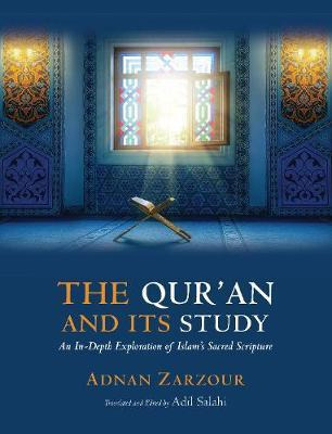 The Qur'an And Its Study : An In-depth Explanation Of Isl...