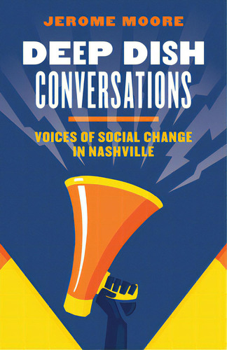 Deep Dish Conversations: Voices Of Social Change In Nashville, De Moore, Jerome. Editorial Vanderbilt Univ Pr, Tapa Blanda En Inglés