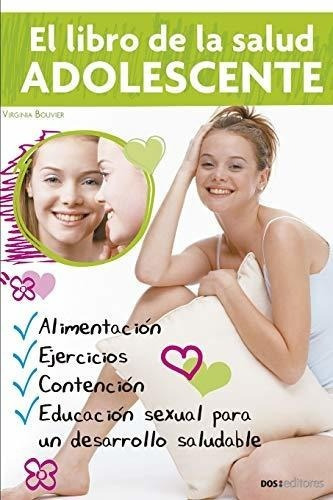 El Libro De La Salud Adolescente Alimentacion,..., De Bouvier, Virginia. Editorial Independently Published En Español