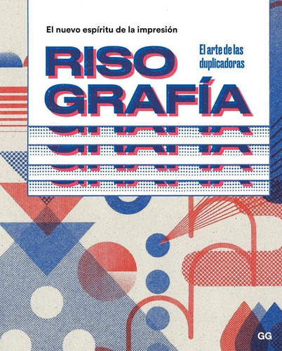 RISOGRAFIA, de Luca Bendandi / Luca Bogoni. Editorial GG, tapa blanda en español, 2018