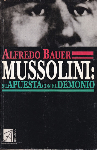 Mussolini: La Apuesta Con El Demonio - Alfredo Bauer