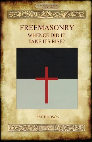 Freemasonry - Whence Did It Take Its Rise?, De Ray Hudson. Editorial Aziloth Books, Tapa Blanda En Inglés