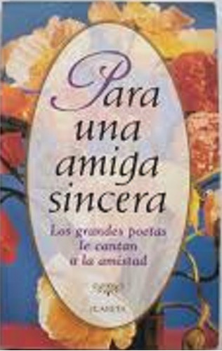 Para Una Amiga Sincera - Grandes Poetas Amistad