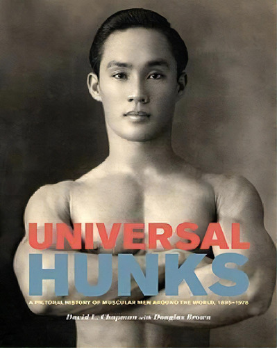 Universal Hunks : A Pictorial History Of Muscular Men Around The World, De David L. Chapman. Editorial Arsenal Pulp Press, Tapa Blanda En Inglés
