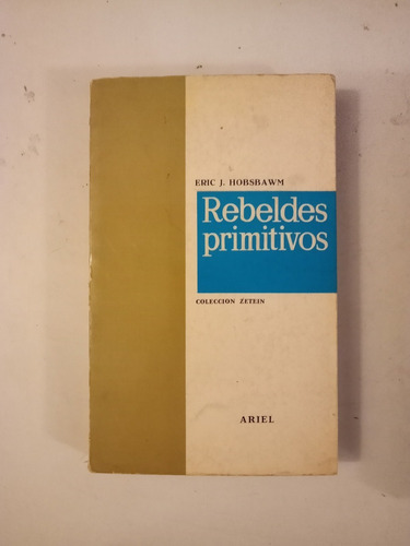 Rebeldes Primitivos - Eric Hobsbawm Ed Ariel | MercadoLibre
