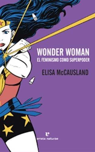 Wonder Woman. El Feminismo Como Superpoder - Elisa Mccauslan