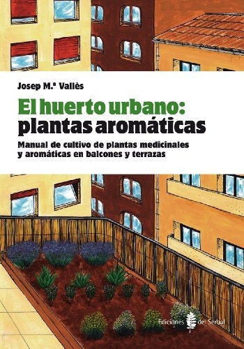 El Huerto Urbano : Plantas Aromáticas : Manual De Cultivo De