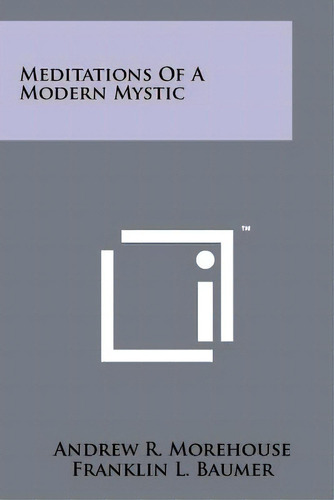Meditations Of A Modern Mystic, De Morehouse, Andrew R.. Editorial Literary Licensing Llc, Tapa Blanda En Inglés