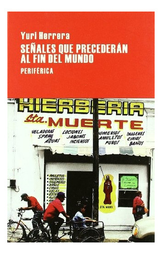 Señales Que Precederan Al Fin Del Mundo - Yuri Herrera, de Herrera, Yuri. Editorial Periférica, tapa blanda en español