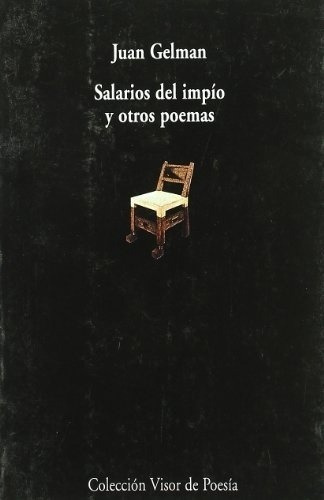 Salarios Del Impio Y Otros Poemas - Juan Gelman, de Juan Gelman. Editorial Visor (VIP) en español
