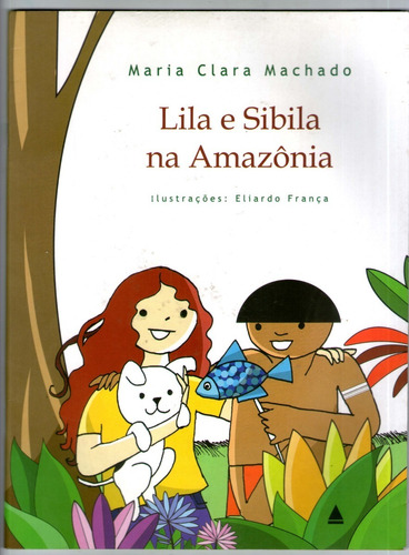 Lila E Sibila Na Amazônia - Maria Clara Machado