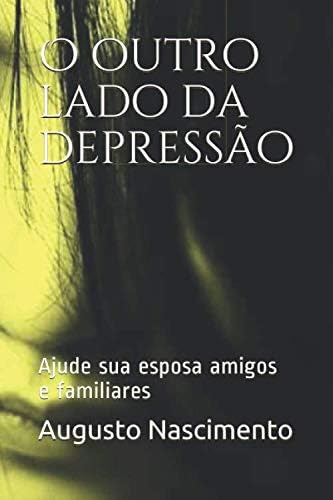 Libro: O Outro Lado Da Depressão: Ajude Sua Esposa Amigos E