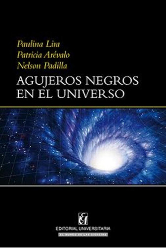 Agujeros Negros En El Uiverso - Paulina Lira / Patricia Arév