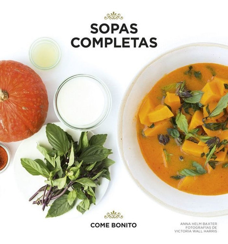 Sopas Completas, De Helm Baxter, Anna. Editorial Lunwerg Editores, Tapa Blanda En Español