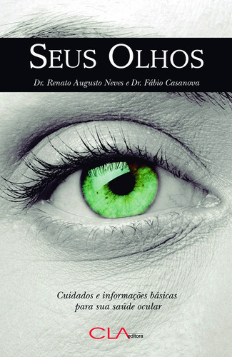 Seus olhos: Cuidados e informações básicas para sua saúde ocular, de Neves, Renato Augusto. Editorial Editora Cl-A Cultural Ltda, capa mole em português, 2004