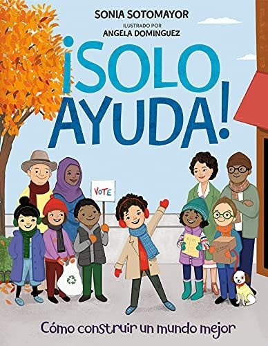 ¡solo Ayuda!: Como Construir Un Mundo Mejor (spanish Edition