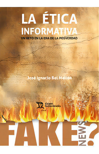 Etica Informatica Un Reto En La Era De La Posverdad, De Bel Mallen, Jose Ignacio. Editorial Tirant Humanidades, Tapa Blanda En Español