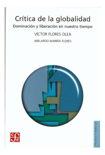 Crítica De La Globalidad., De Víctor Flores Olea Y Abelardo Mariña Flores., Vol. N/a. Editorial Fondo De Cultura Económica, Tapa Blanda En Español, 2004