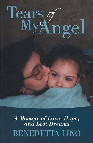 Tears Of My Angel A Memoir Of Love, Hope, And Lost Dreams
