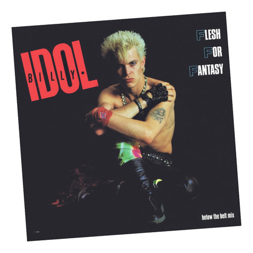 Billy Idol  flesh For Fantasy (below The Belt Mix)