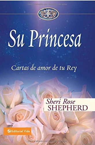 Libro : Su Princesa: Cartas De Amor De Tu Rey (su Princes...