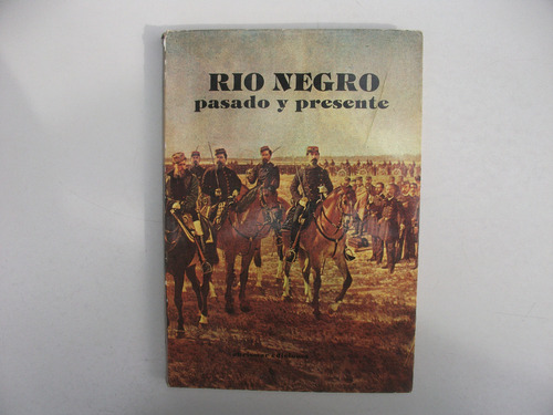 Río Negro - Pasado Y Presente