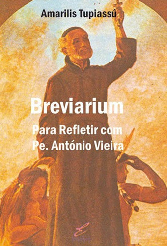 Breviarium - Para Refletir Com Pe. Antonio Vieira, De Tupiassu, Amarilis. Editora Edufpa, Capa Mole, Edição 1ª Edição - 2008 Em Português